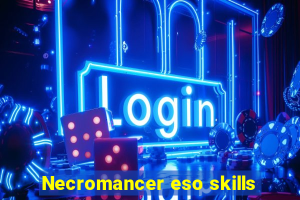 Necromancer eso skills