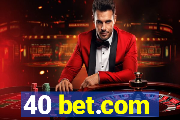 40 bet.com