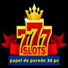 papel de parede 3d pc