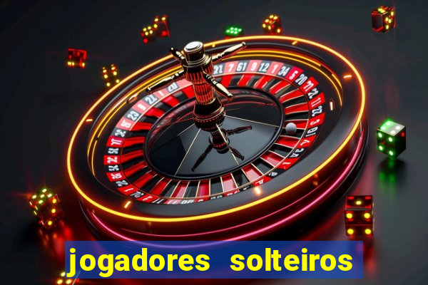 jogadores solteiros do flamengo