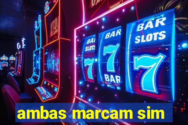 ambas marcam sim