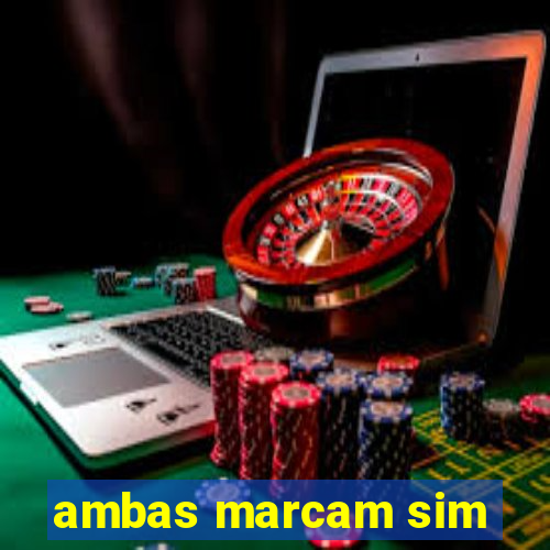 ambas marcam sim