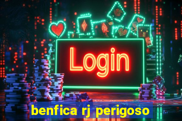 benfica rj perigoso