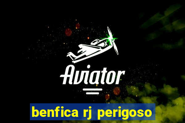 benfica rj perigoso