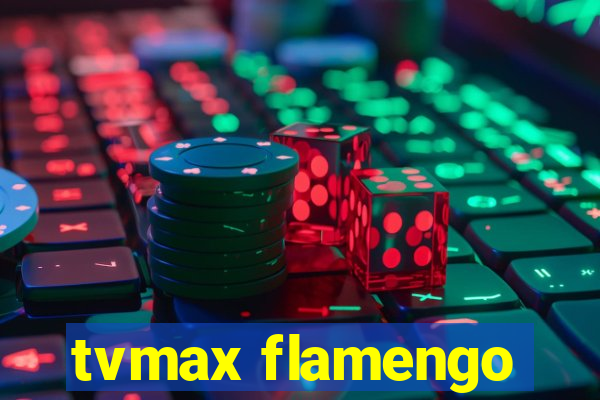 tvmax flamengo