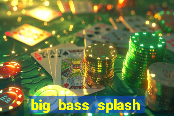 big bass splash demo betano