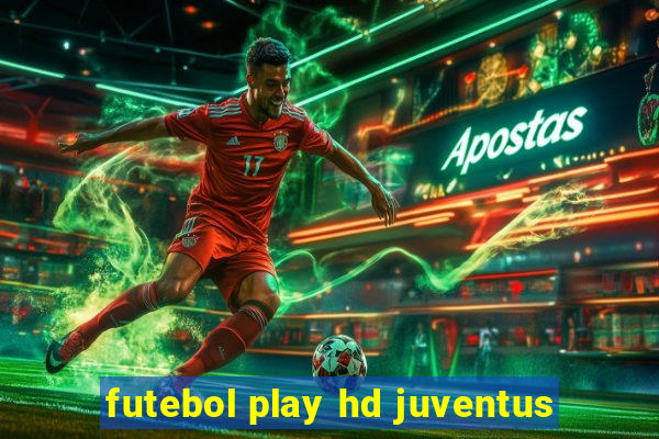 futebol play hd juventus
