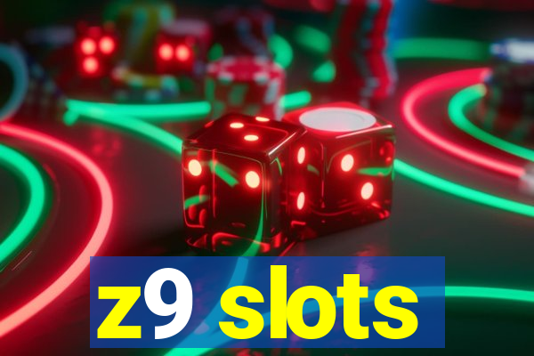 z9 slots
