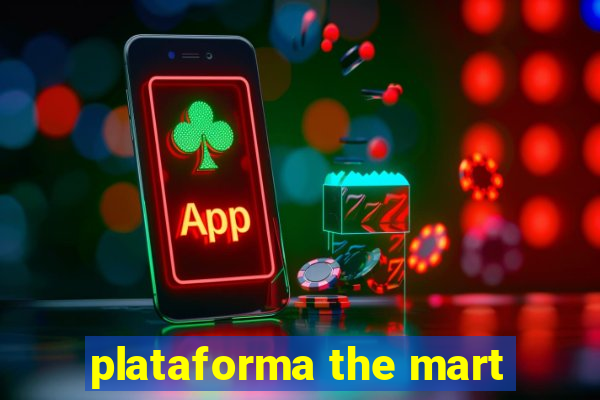 plataforma the mart