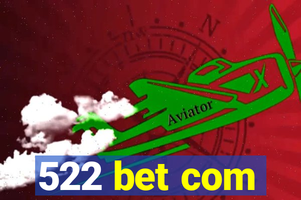 522 bet com