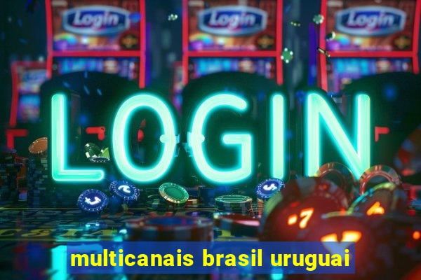 multicanais brasil uruguai