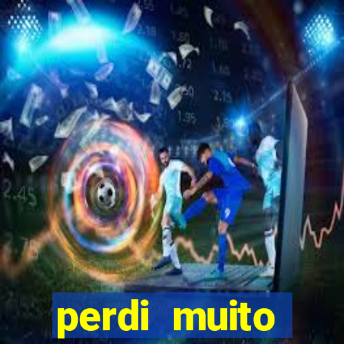 perdi muito dinheiro na betano
