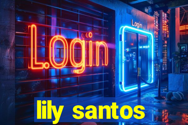 lily santos