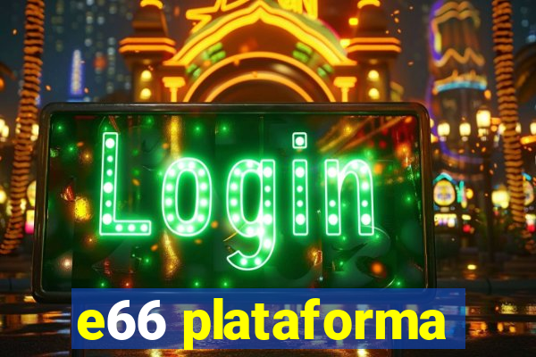 e66 plataforma