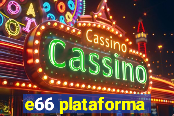 e66 plataforma