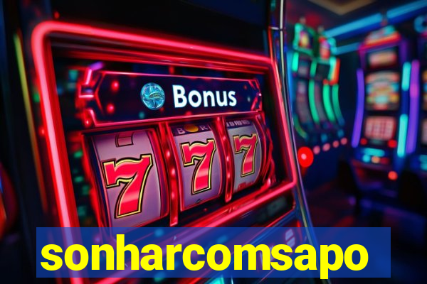 sonharcomsapo