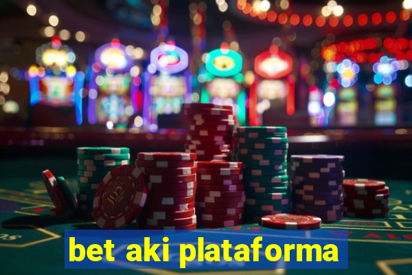 bet aki plataforma