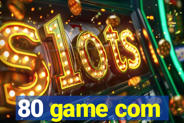 80 game com