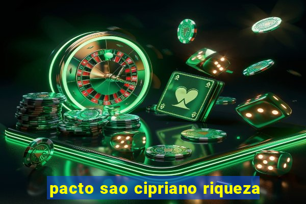 pacto sao cipriano riqueza