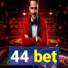 44 bet