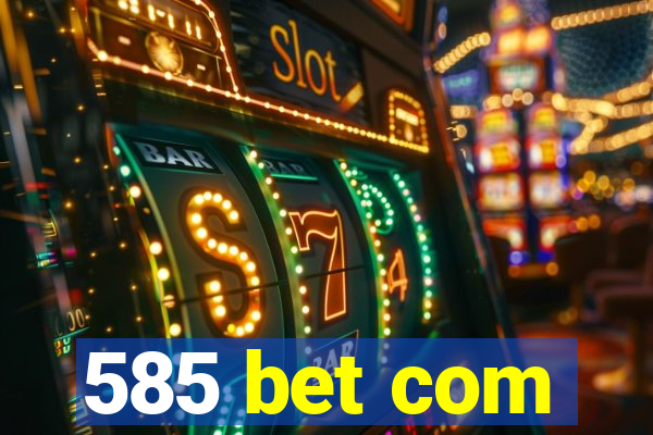585 bet com