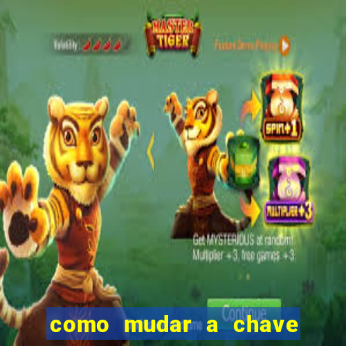 como mudar a chave pix na brabet