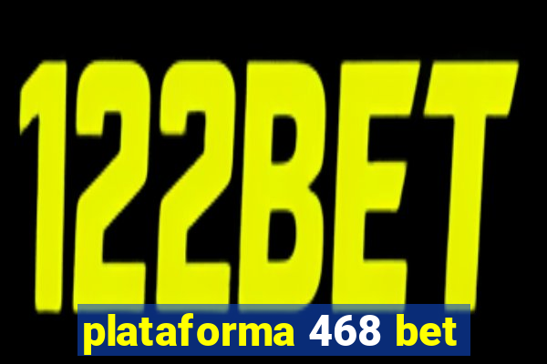 plataforma 468 bet