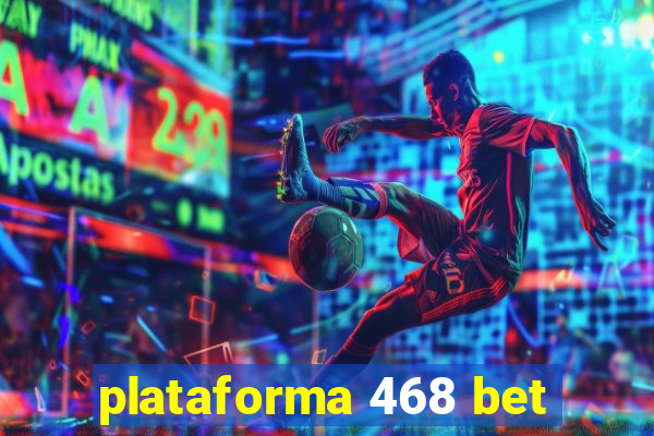 plataforma 468 bet