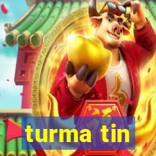 turma tin