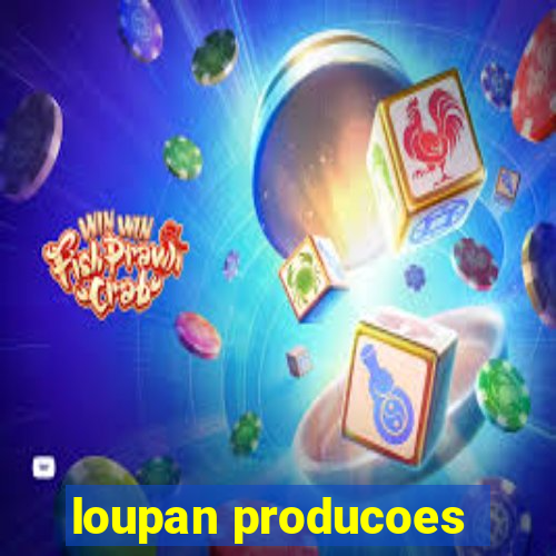loupan producoes