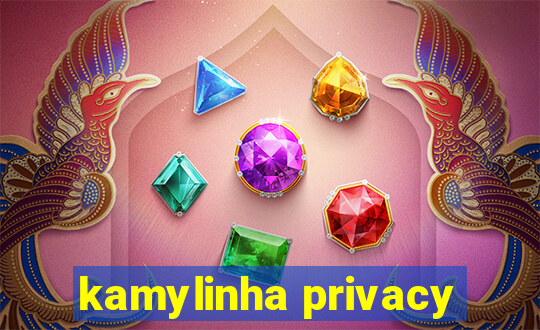 kamylinha privacy