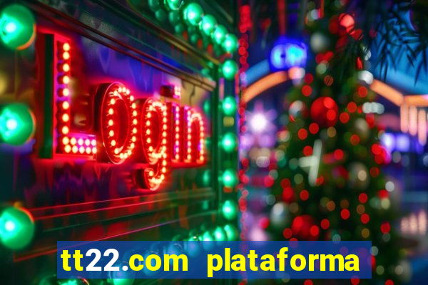 tt22.com plataforma de jogos