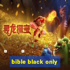 bible black only