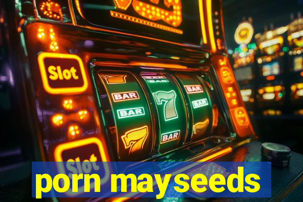 porn mayseeds