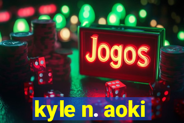 kyle n. aoki