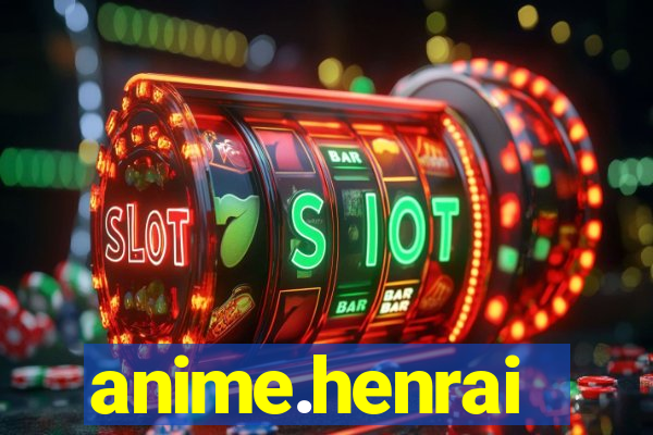 anime.henrai
