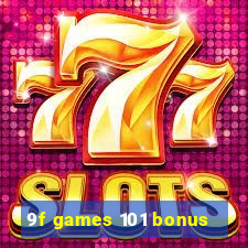 9f games 101 bonus