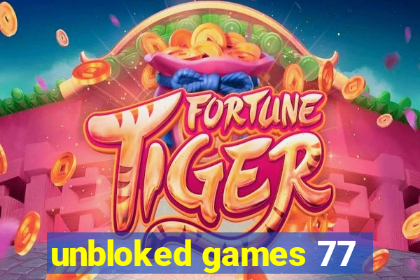 unbloked games 77