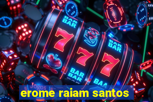 erome raiam santos