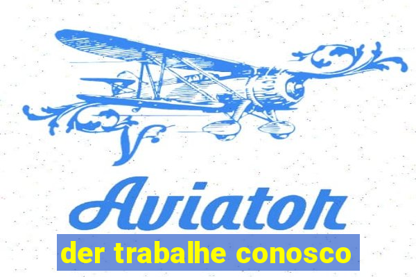 der trabalhe conosco