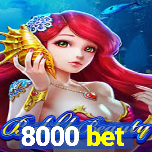 8000 bet