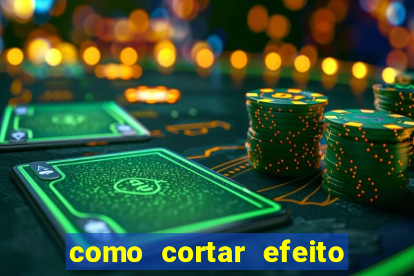 como cortar efeito de cogumelo