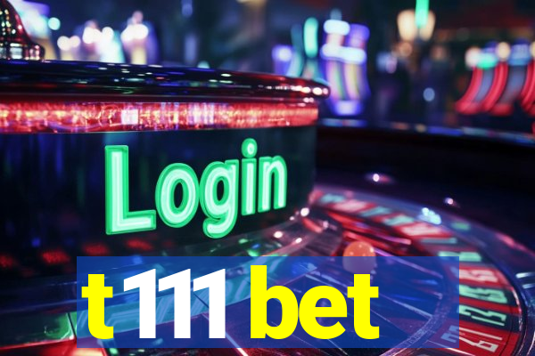 t111 bet