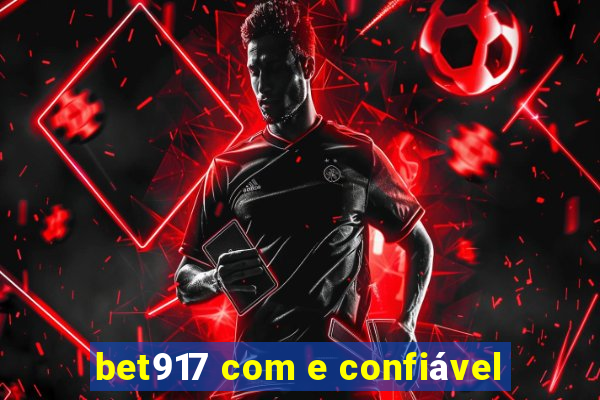 bet917 com e confiável