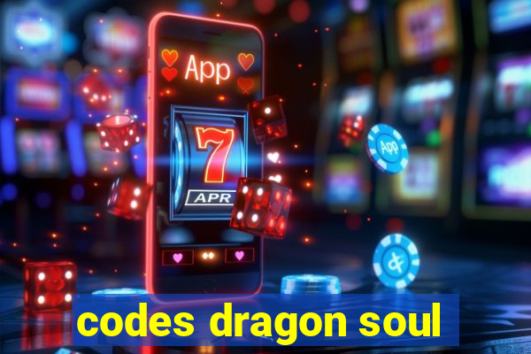 codes dragon soul