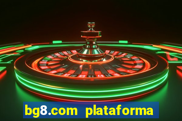 bg8.com plataforma paga mesmo