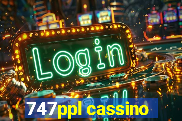 747ppl cassino