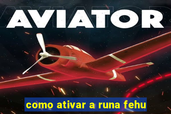 como ativar a runa fehu