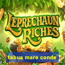 tabua mare conde
