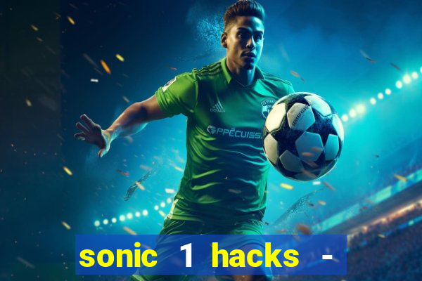 sonic 1 hacks - sonic retro